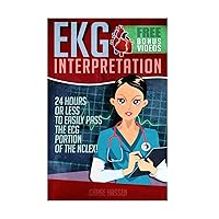 EKG Interpretation: 24 Hours or Less to EASILY PASS the ECG Portion of the NCLEX! EKG Interpretation: 24 Hours or Less to EASILY PASS the ECG Portion of the NCLEX! Paperback Kindle
