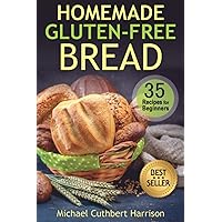 Homemade Gluten-Free Bread: 35 Recipes for Beginners (Bread Baking for Beginners)