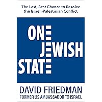 One Jewish State: The Last, Best Chance to Resolve the Israeli-Palestinian Conflict One Jewish State: The Last, Best Chance to Resolve the Israeli-Palestinian Conflict Hardcover Kindle