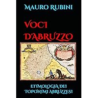VOCI D'ABRUZZO: ETIMOLOGIA DEI TOPONIMI ABRUZZESI (Italian Edition)