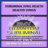 Subliminal Lung Health Healthy Lungs Subliminal Lung Health Healthy Lungs MP3 Music
