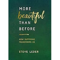 More Beautiful Than Before: How Suffering Transforms Us More Beautiful Than Before: How Suffering Transforms Us Paperback Audible Audiobook Kindle Hardcover Mass Market Paperback Audio CD