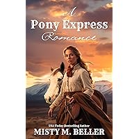 A Pony Express Romance: Expanded Edition (Wyoming Mountain Tales (Expanded) Book 1) A Pony Express Romance: Expanded Edition (Wyoming Mountain Tales (Expanded) Book 1) Kindle Paperback