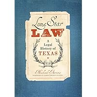 Lone Star Law: A Legal History of Texas (American Liberty and Justice) Lone Star Law: A Legal History of Texas (American Liberty and Justice) Hardcover Paperback