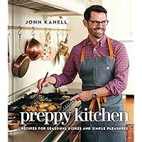 Preppy Kitchen: Recipes for Seasonal Dishes and Simple Pleasures (A Cookbook)
