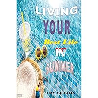 LIVING YOUR BEST LIFE IN SUMMER: Revealing the secrets to unplugging from stress, spending without regrets and having a memorably ecstasy-filled summer
