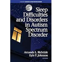 Sleep Difficulties and Disorders in Autism Spectrum Disorder (Advances in Autism Spectrum Disorder) Sleep Difficulties and Disorders in Autism Spectrum Disorder (Advances in Autism Spectrum Disorder) Paperback Kindle Hardcover