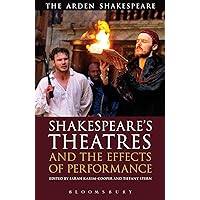 Shakespeare's Theatres and the Effects of Performance (The Arden Shakespeare Library) Shakespeare's Theatres and the Effects of Performance (The Arden Shakespeare Library) Kindle Hardcover Paperback