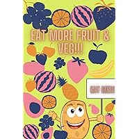 Eat More Fruit and Veg: Funny Notebook for Vegetarians, Vegans and Healthy Eaters