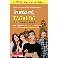 Instant Tagalog: How to Express Over 1,000 Different Ideas with Just 100 Key Words and Phrases! (Tagalog Phrasebook & Dictionary) (Instant Phrasebook Series) Instant Tagalog: How to Express Over 1,000 Different Ideas with Just 100 Key Words and Phrases! (Tagalog Phrasebook & Dictionary) (Instant Phrasebook Series) Paperback Kindle