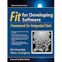Fit for Developing Software: Framework for Integrated Tests (Robert C. Martin Series) Fit for Developing Software: Framework for Integrated Tests (Robert C. Martin Series) Kindle Paperback Mass Market Paperback