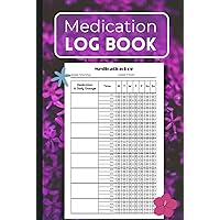 Medication Log Book: Take Charge of Your Health with Our Specialized Logbook – Effortlessly Track Doses, Timings, and Vital Notes Medication Log Book: Take Charge of Your Health with Our Specialized Logbook – Effortlessly Track Doses, Timings, and Vital Notes Hardcover Paperback