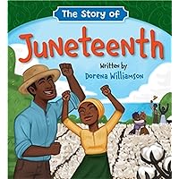 The Story of Juneteenth The Story of Juneteenth Board book