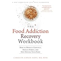 The Food Addiction Recovery Workbook: How to Manage Cravings, Reduce Stress, and Stop Hating Your Body (A New Harbinger Self-Help Workbook) The Food Addiction Recovery Workbook: How to Manage Cravings, Reduce Stress, and Stop Hating Your Body (A New Harbinger Self-Help Workbook) Paperback Kindle