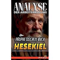 Analyse der Arbeiterbildung im Prophetischen Buch Hesekiel (Die Lehre Von der Arbeit In der Bibel) (German Edition)