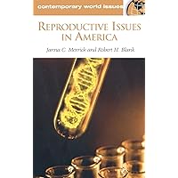 Reproductive Issues in America: A Reference Handbook (Contemporary World Issues) Reproductive Issues in America: A Reference Handbook (Contemporary World Issues) Hardcover