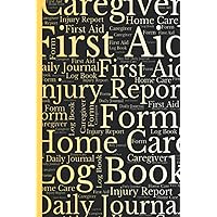 First Aid Log Book: Injury Report Form to Record Patient's Personal Details, as Well as Any Information About Their Injury Or Ailment | Makes a Great ... Emergency Physicians Or Medical Staff.