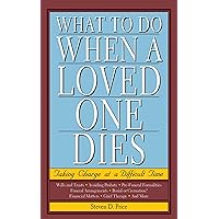 What to Do When a Loved One Dies: Taking Charge at a Difficult Time What to Do When a Loved One Dies: Taking Charge at a Difficult Time Kindle Audible Audiobook Paperback