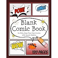 Blank Comic Book for Kids: Draw your own Comics with Speech Bubbles: Create your own Comic Cartoons. 120 Page Comic Journal filled with Blank Comic ... x 11