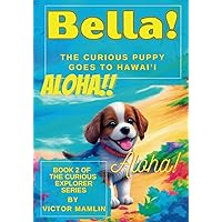 Bella the Curious Puppy: Goes to Hawai'i Bella the Curious Puppy: Goes to Hawai'i Paperback