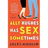 Ally Hughes Has Sex Sometimes: A Novel Ally Hughes Has Sex Sometimes: A Novel Kindle Audible Audiobook Hardcover Paperback Audio CD