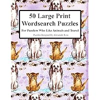 50 Large Print Wordsearch Puzzles: For Puzzlers Who Like Animals And Travel