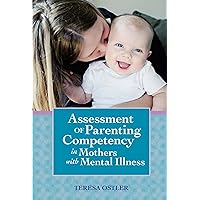 Assessment of Parenting Competency in Mothers with Mental Illness Assessment of Parenting Competency in Mothers with Mental Illness Paperback