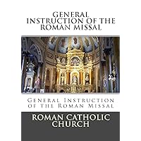General Instruction Of The Roman Missal (G.I.R.M.) General Instruction Of The Roman Missal (G.I.R.M.) Paperback