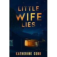 Little Wife Lies: A domestic thrill ride of love gone wrong Little Wife Lies: A domestic thrill ride of love gone wrong Kindle Paperback