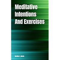 Meditative Intentions And Exercises Meditative Intentions And Exercises Kindle Paperback
