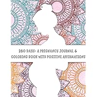 280 DAYS: A Pregnancy Journal & Coloring Book with Positive Affirmations