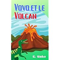 Vovo et le volcan. (Vovo le dino. t. 1) (French Edition)