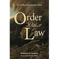 Order Without Law: The Wilbur Fisk Sanders Story