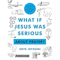 What If Jesus Was Serious About Prayer?: A Visual Guide to the Spiritual Practice Most of Us Get Wrong What If Jesus Was Serious About Prayer?: A Visual Guide to the Spiritual Practice Most of Us Get Wrong Paperback Kindle Audible Audiobook