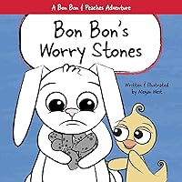 Bon Bon's Worry Stones : Christian Children's Picture Book about Fear, Worry, and Anxiety (A Bon Bon and Peaches Adventure) Bon Bon's Worry Stones : Christian Children's Picture Book about Fear, Worry, and Anxiety (A Bon Bon and Peaches Adventure) Kindle Hardcover Paperback