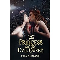 The Princess and the Evil Queen: A Lesbian Romance Retelling of the Classic Fairytale Snow White The Princess and the Evil Queen: A Lesbian Romance Retelling of the Classic Fairytale Snow White Kindle Paperback