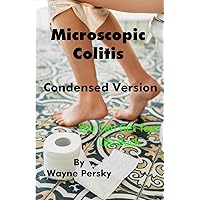 Microscopic Colitis: Condensed Version Microscopic Colitis: Condensed Version Paperback Kindle