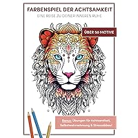 Farbenspiel der Achtsamkeit - Malbuch für Erwachsene: Eine Reise zu deiner inneren Ruhe (German Edition)
