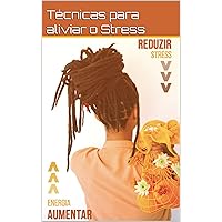 Técnicas de aliviar o Stress (Portuguese Edition)