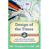 Design of the Times: How to Plan Glorious Landscapes and Gardens (Easy-Growing Gardening)