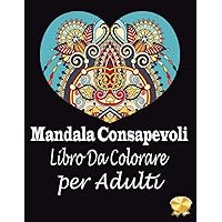 Mandala Consapevoli Libro Da Colorare Per Adulti: Naturalma Natural Mandala: 100 Magnifici Mandala Rettangolari antistress da colorare per adulti e bambini (Italian Edition)