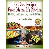 Best Wok Recipes from Mama Li’s Kitchen: Healthy, Quick and Easy One Pot Meals for Busy Families (Mama Li's Chinese Food Cookbooks) Best Wok Recipes from Mama Li’s Kitchen: Healthy, Quick and Easy One Pot Meals for Busy Families (Mama Li's Chinese Food Cookbooks) Kindle