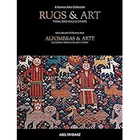 Rugs & Art: Tribal Bird Rugs & Others: A Buenos Aires Collection Rugs & Art: Tribal Bird Rugs & Others: A Buenos Aires Collection Hardcover
