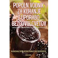 Popoln Vodnik Za Kuhanje Z Uporabo Bezgovih Cvetov (Slovene Edition)