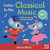 Listen to the Classical Music Listen to the Classical Music Board book