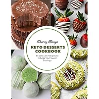 Keto Desserts Cookbook: 85 Low carb Recipes to Indulge Your Sweet Cravings