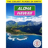 The Coolest Places on Earth: Aloha Hawaii