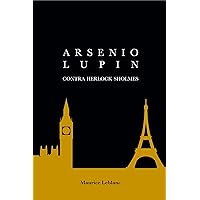 Arsenio Lupin: Contra Herlock Sholmes (Spanish Edition) Arsenio Lupin: Contra Herlock Sholmes (Spanish Edition) Kindle