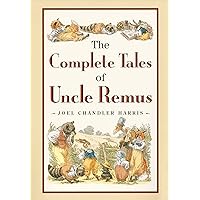 The Complete Tales of Uncle Remus The Complete Tales of Uncle Remus Hardcover Kindle Paperback Audio CD