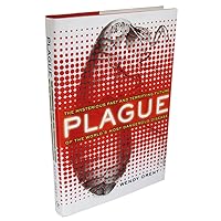 Plague: The Mysterious Past and Terrifying Future of the World's Most Dangerous Disease Plague: The Mysterious Past and Terrifying Future of the World's Most Dangerous Disease Hardcover Paperback